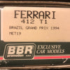 Ferrari 412 T1 GP Brazil 1994 Alesi or Berger by BBR 1:43 (MET19)