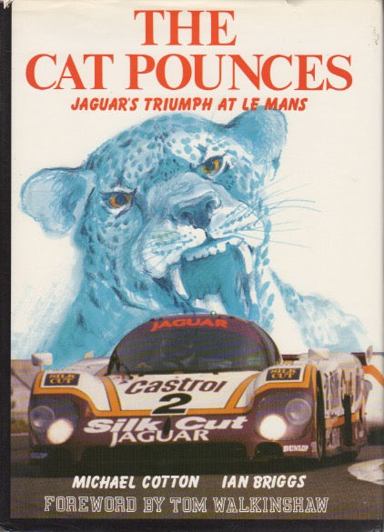 The Cat Pounces - Jaguars Triumph at Le Mans (M Cotton & I Briggs)