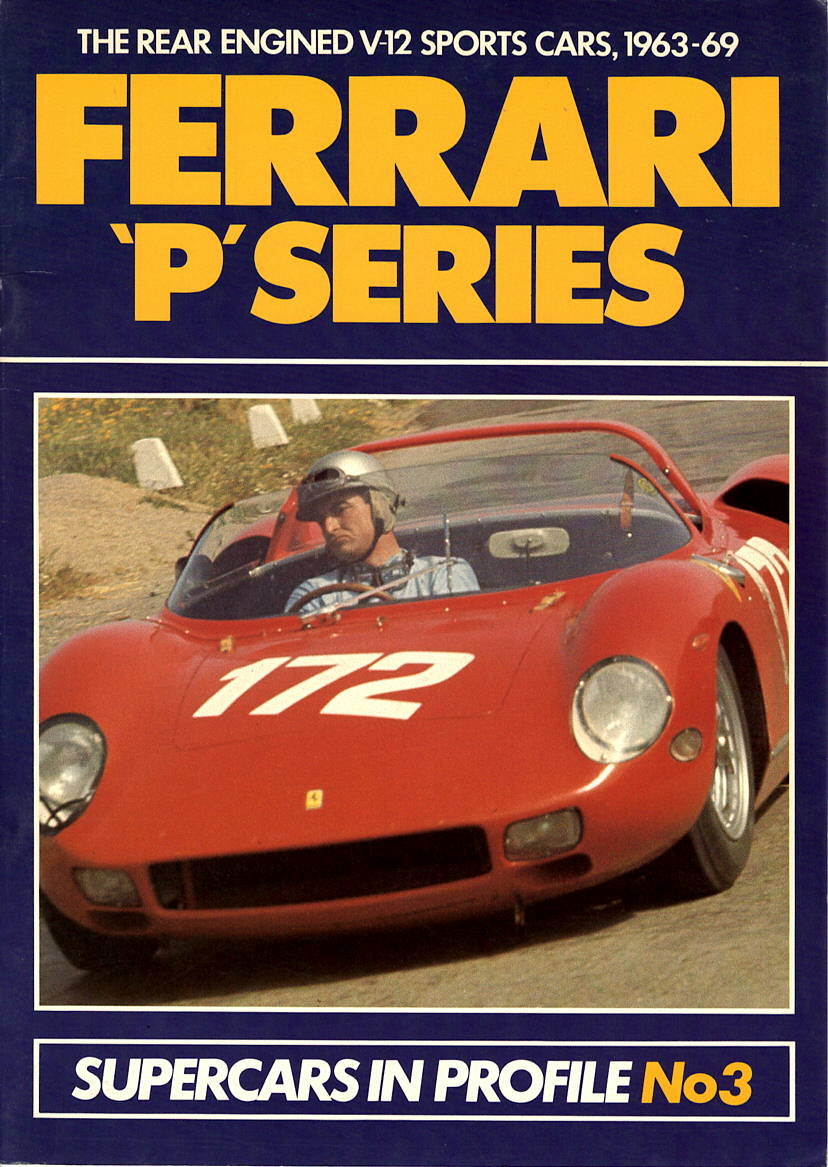 Ferrari "P" Series, The Rear Engined V-12 Sports Cars 1963-69 (N Beehl)